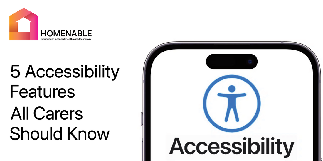 5 iPhone and iPad Accessibility Features All Carers Should Know